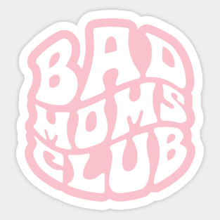 Bad Moms Club Funny Sticker